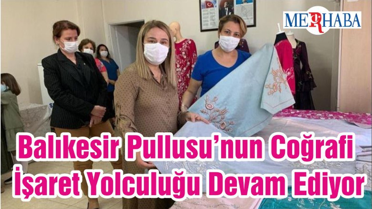 Balıkesir Pullusu’nun Coğrafi İşaret Yolculuğu Devam Ediyor