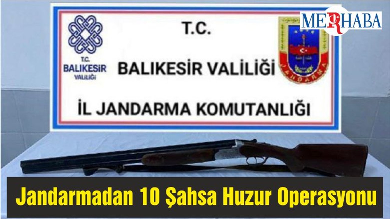 Jandarmadan 10 Şahsa Huzur Operasyonu