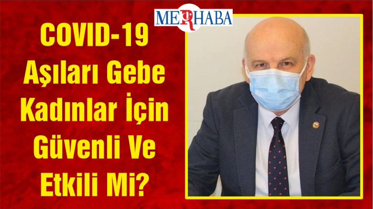COVID-19 Aşıları Gebe Kadınlar İçin Güvenli Ve Etkili Mi?