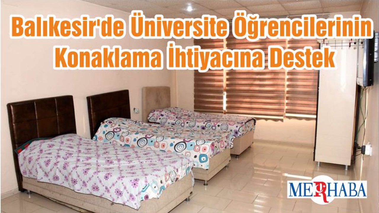 Balıkesir'de Üniversite Öğrencilerinin Konaklama İhtiyacına Destek
