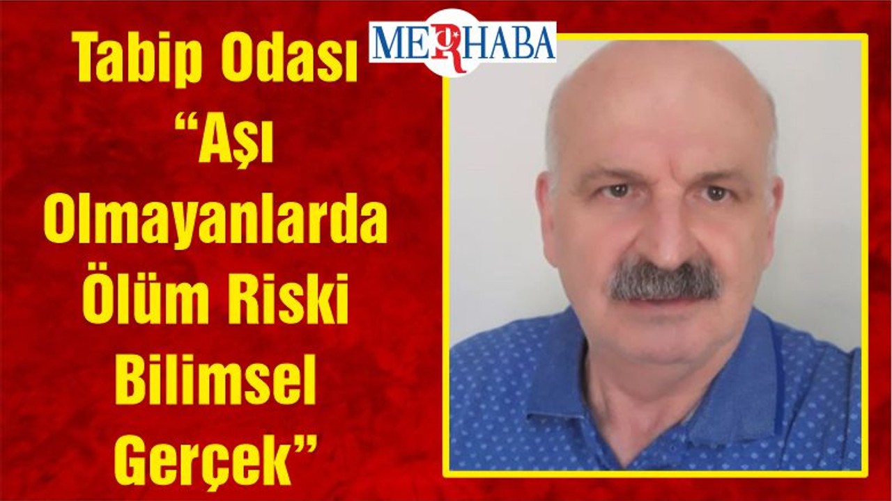 Tabip Odası “Aşı Olmayanlarda Ölüm Riski Bilimsel Gerçek”