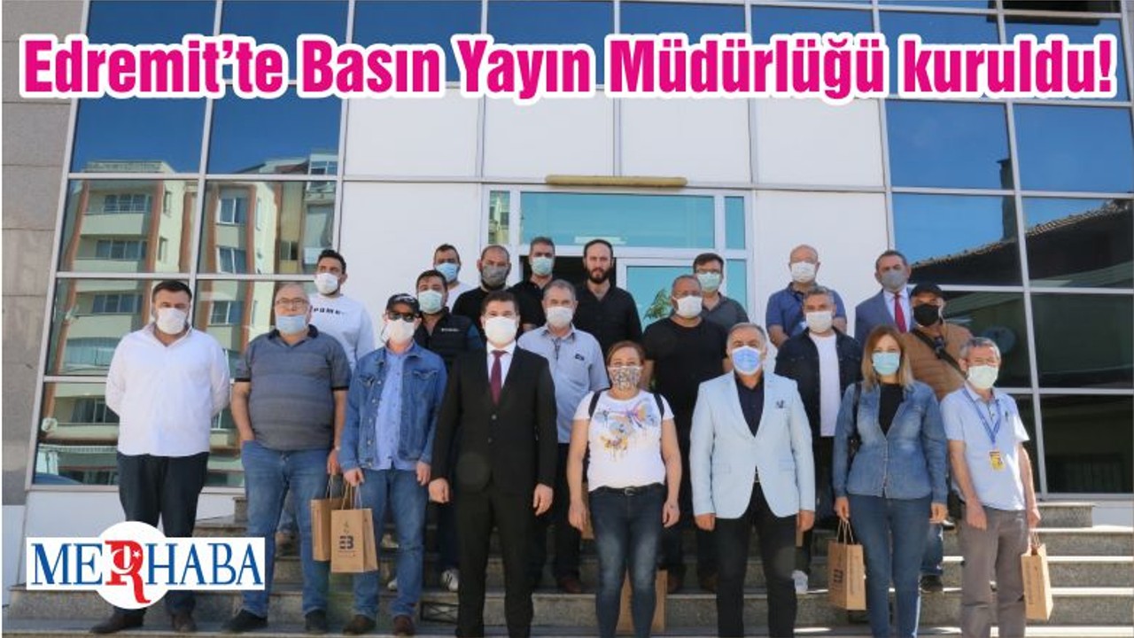 Edremit’te Basın Yayın Müdürlüğü kuruldu!