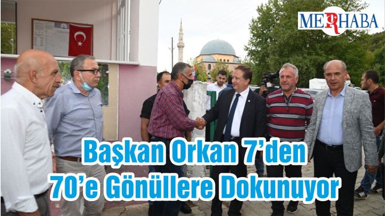 Başkan Orkan 7’den 70’e Gönüllere Dokunuyor
