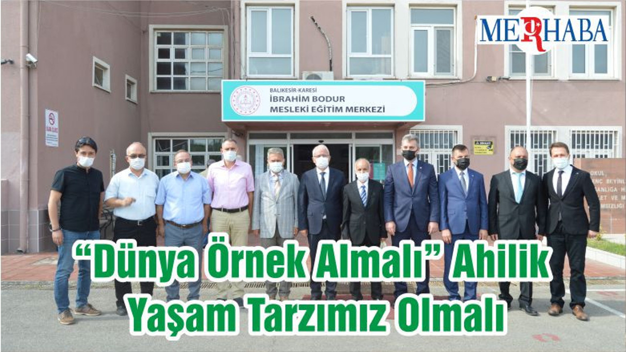 “Dünya Örnek Almalı” Ahilik Yaşam Tarzımız Olmalı