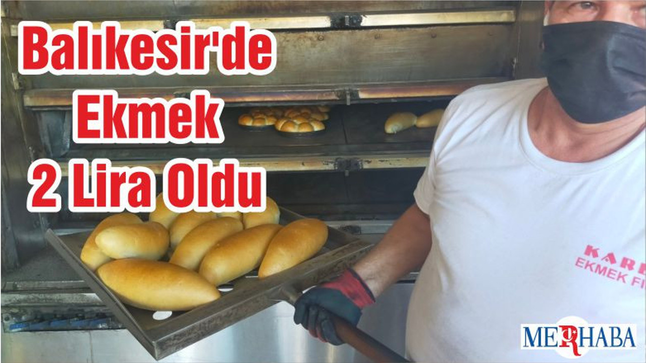 Balıkesir'de Ekmek 2 Lira Oldu