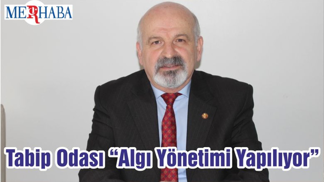 Tabip Odası “Algı Yönetimi Yapılıyor”