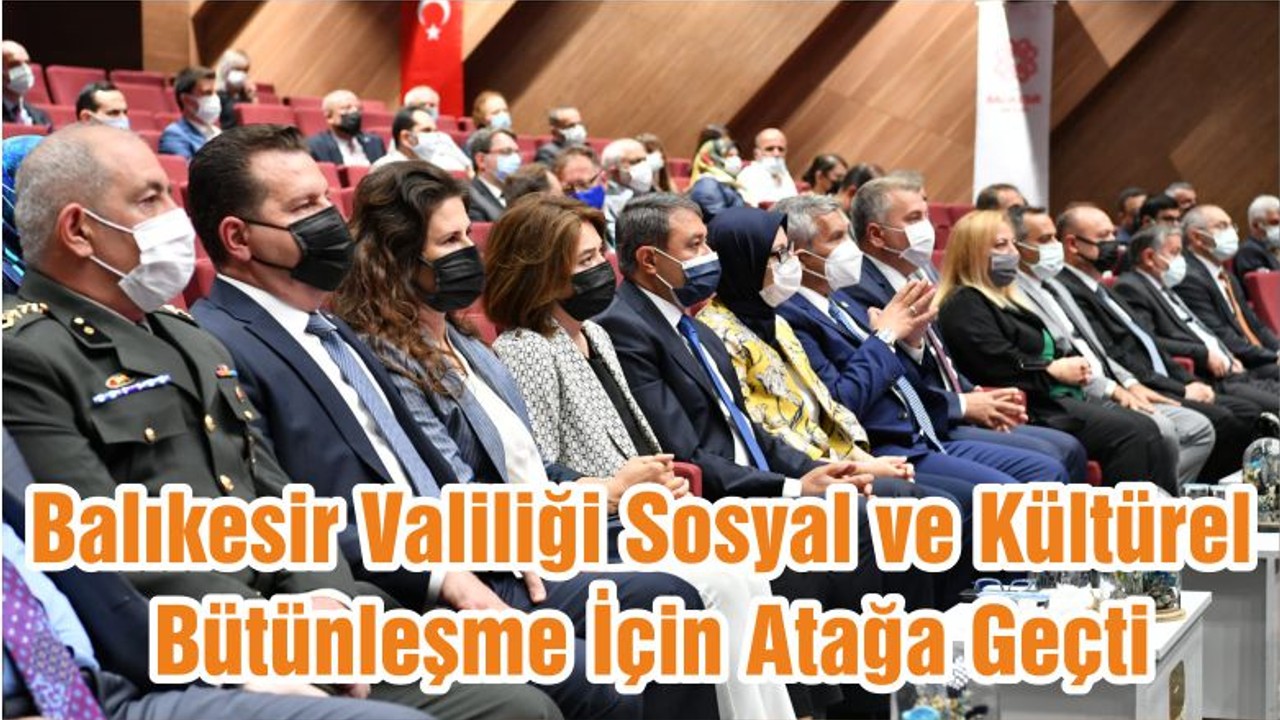 Balıkesir Valiliği Sosyal ve Kültürel Bütünleşme İçin Atağa Geçti