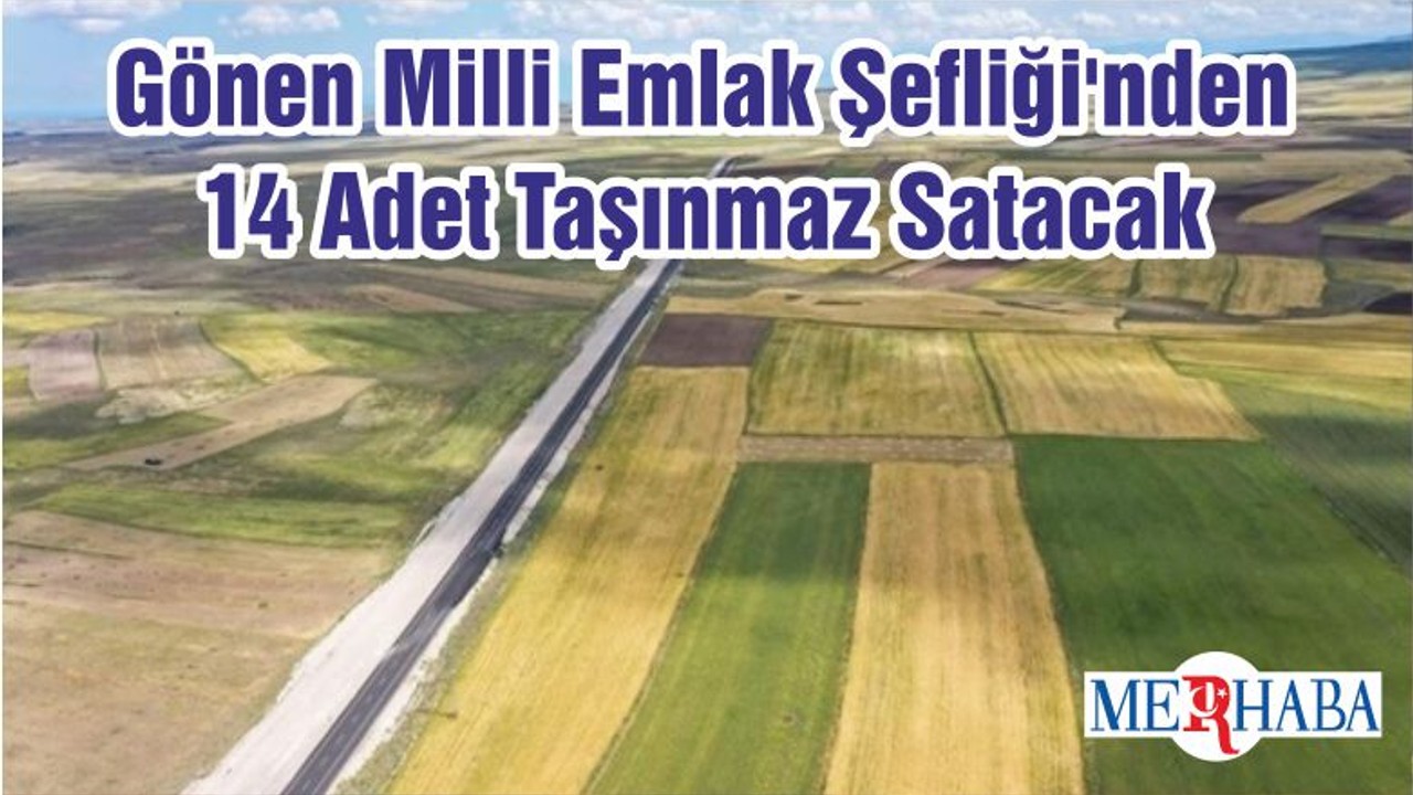 Gönen Milli Emlak Şefliği'nden 14 Adet Taşınmaz Satacak