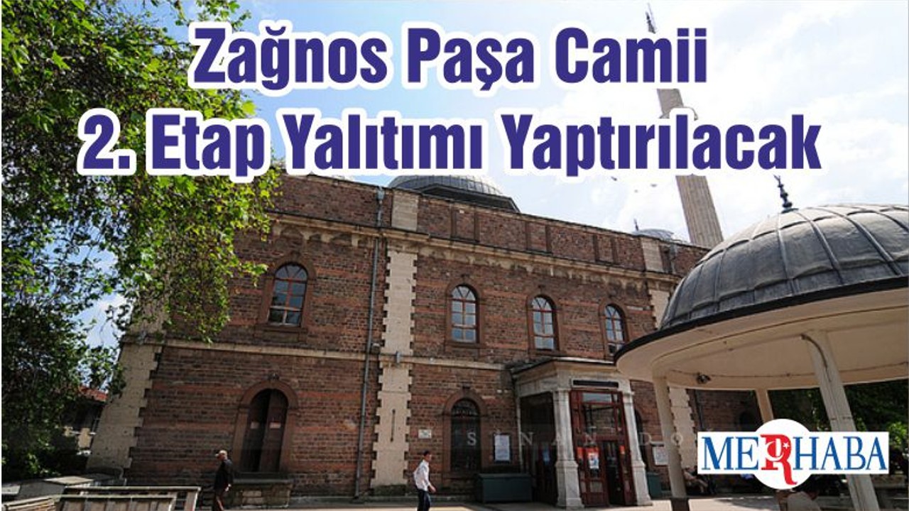 Zağnos Paşa Camii 2. Etap Yalıtımı Yaptırılacak