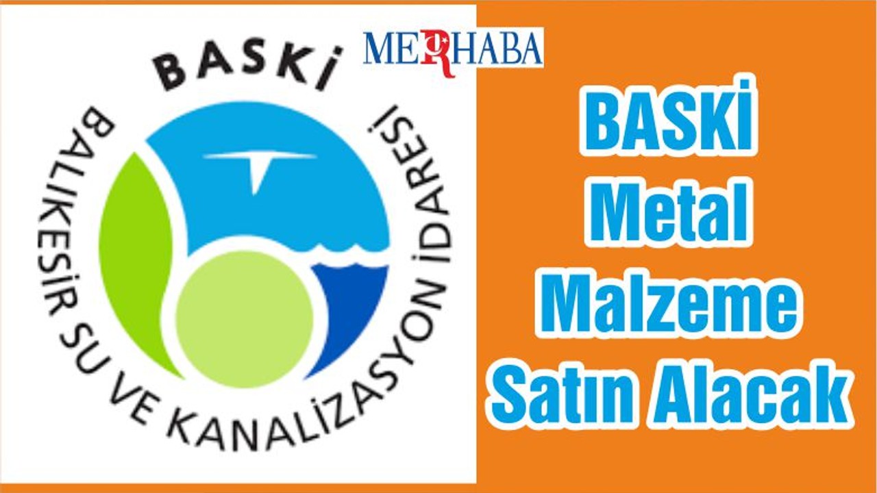 BASKİ Metal Malzeme Satın Alacak