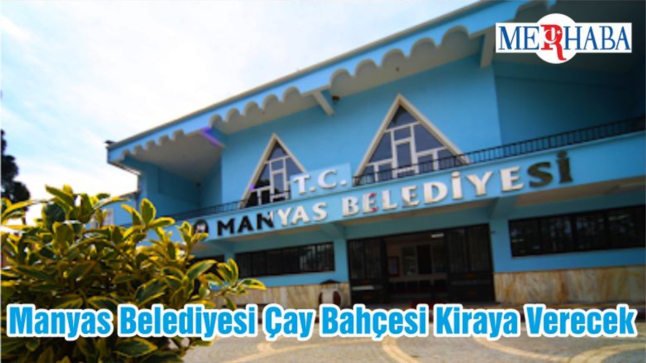 Manyas Belediyesi Çay Bahçesi Kiraya Verecek