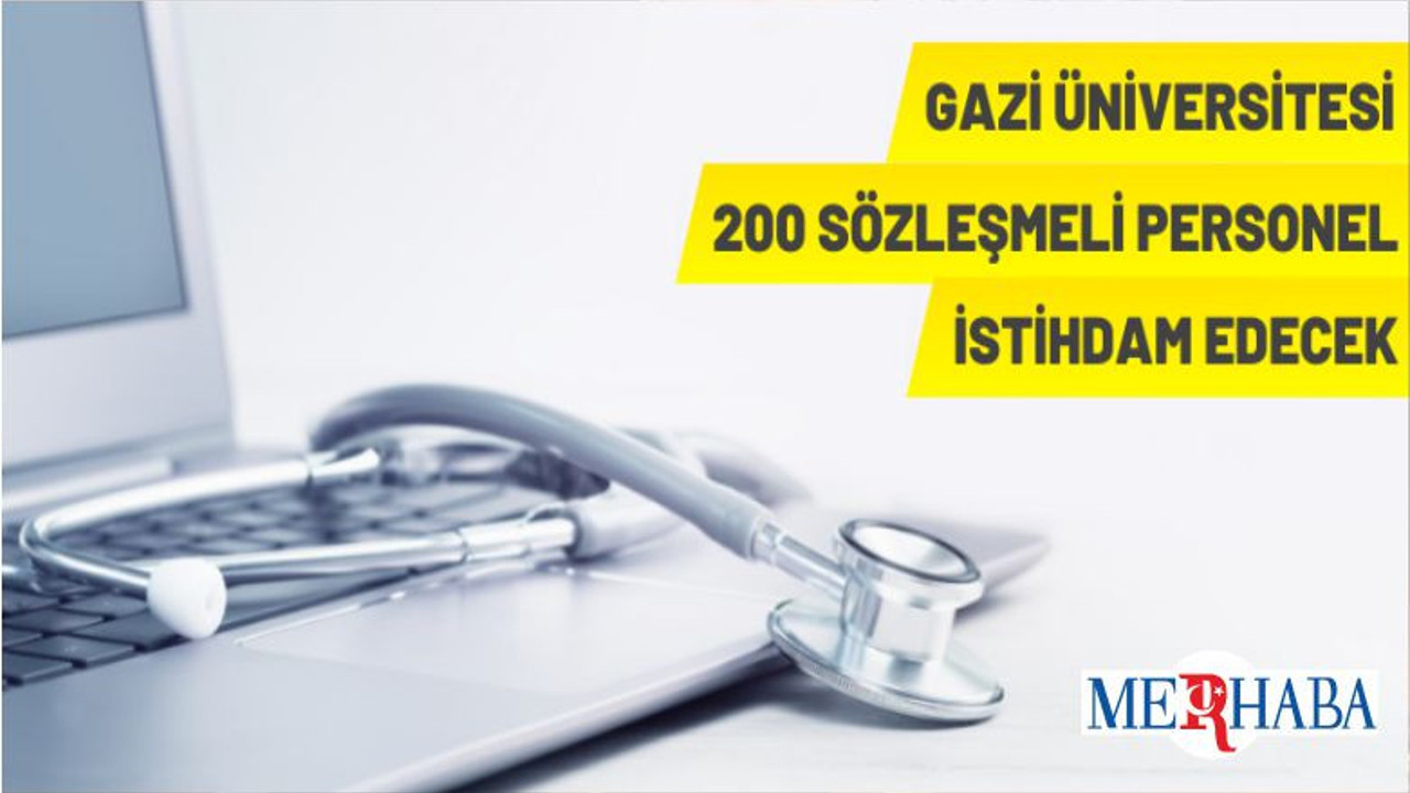 Gazi Üniversitesi 200 Sözleşmeli Personel Alacak