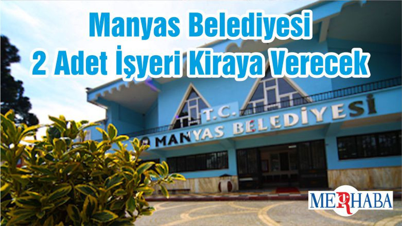 Manyas Belediyesi 2 Adet İşyeri Kiraya Verecek