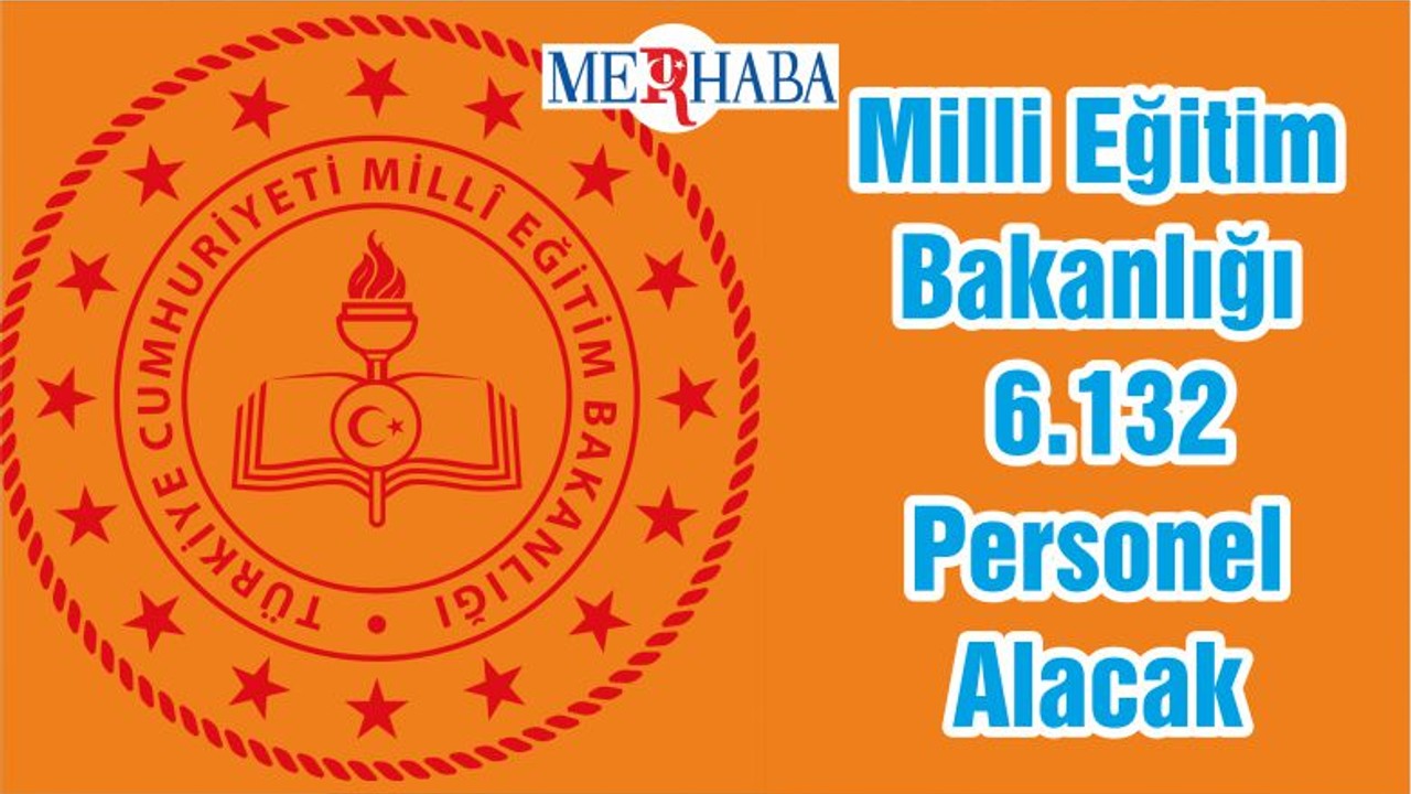 Milli Eğitim Bakanlığı 6.132 Personel Alacak