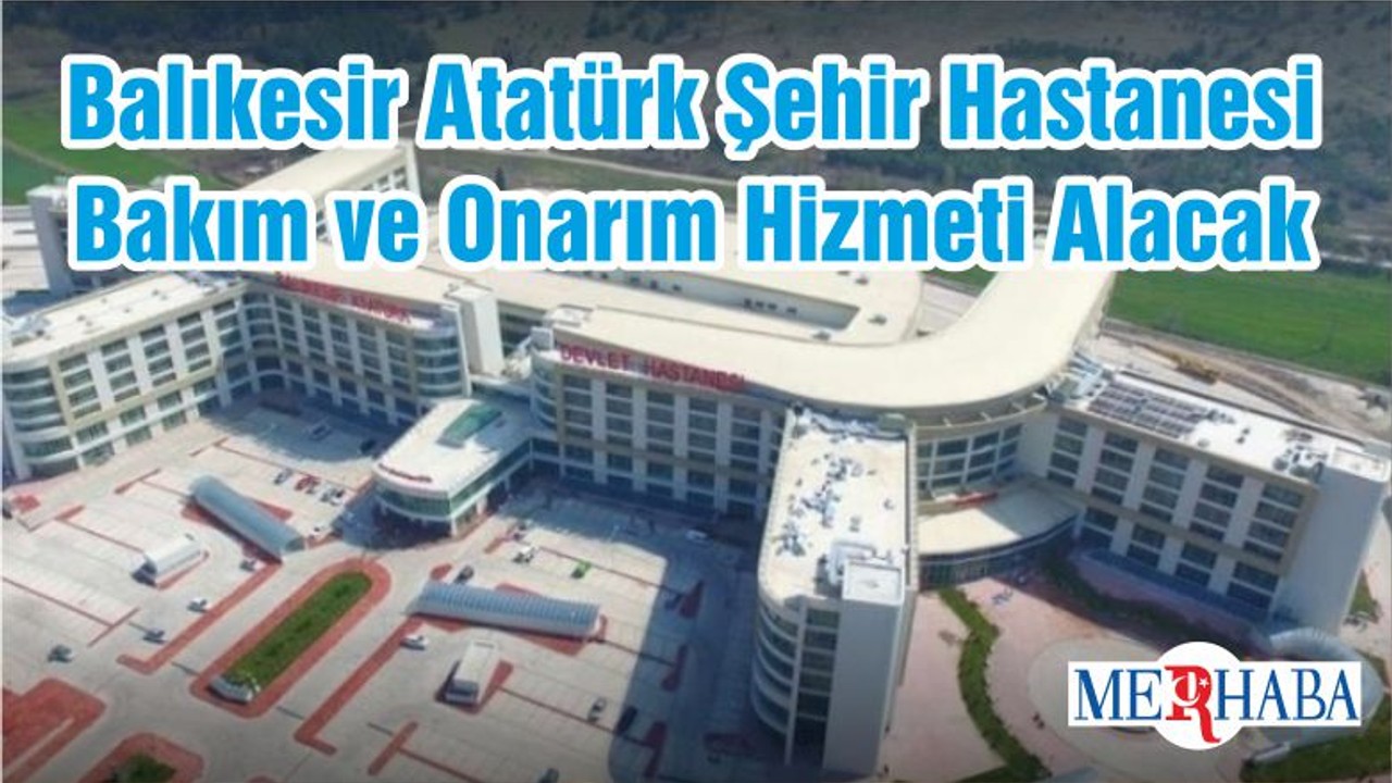 Balıkesir Atatürk Şehir Hastanesi Bakım ve Onarım Hizmeti Alacak