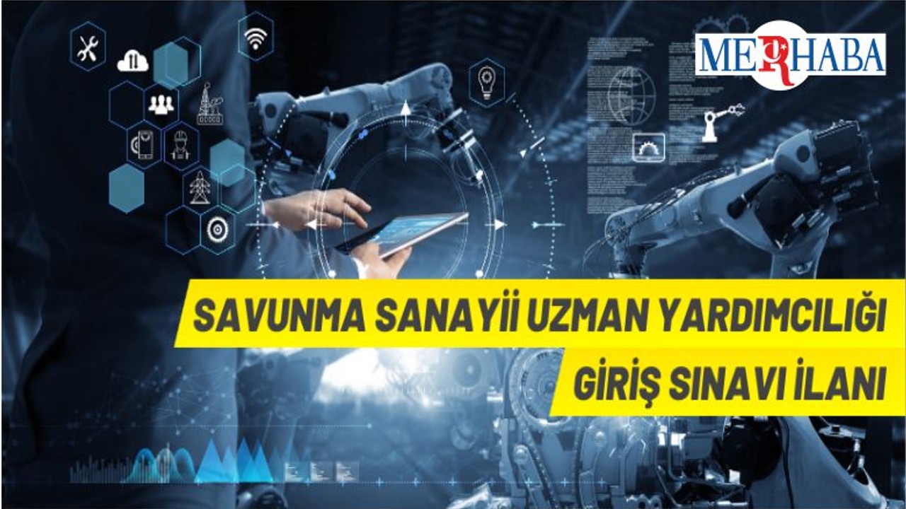 Savunma Sanayii Uzman Yardımcısı Alınacak