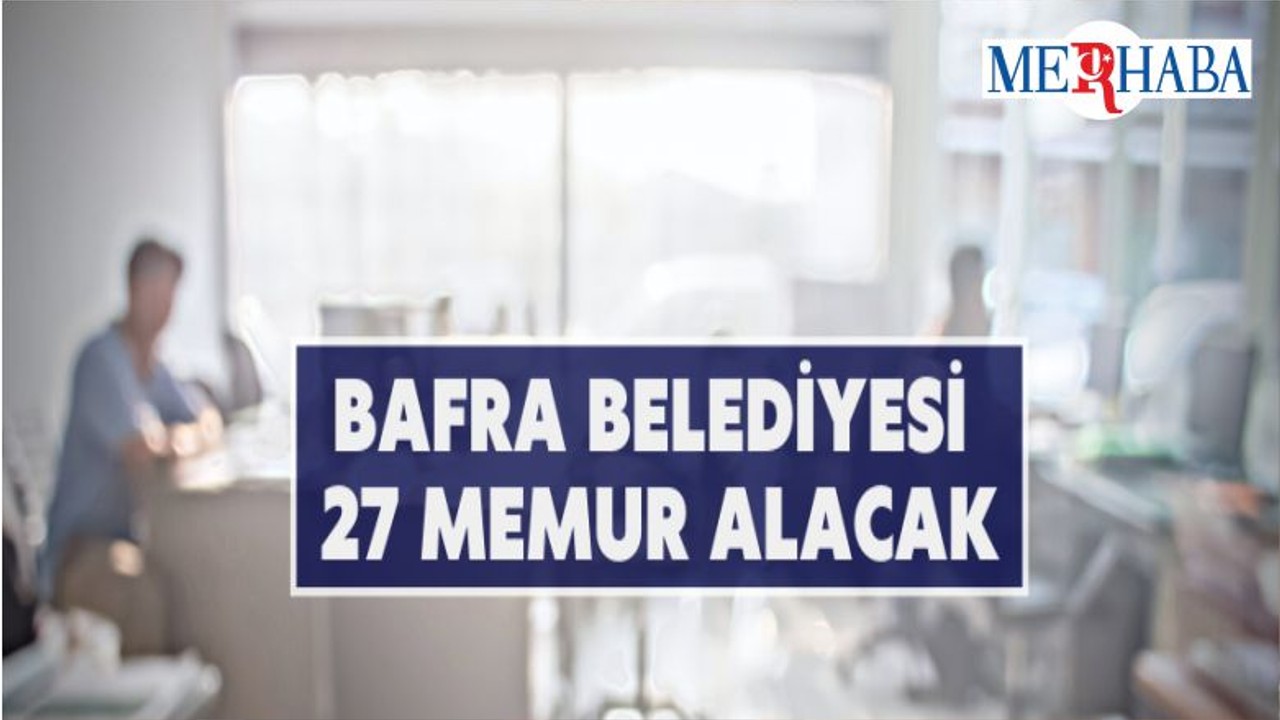 Bafra Belediyesinden Memur Alımı