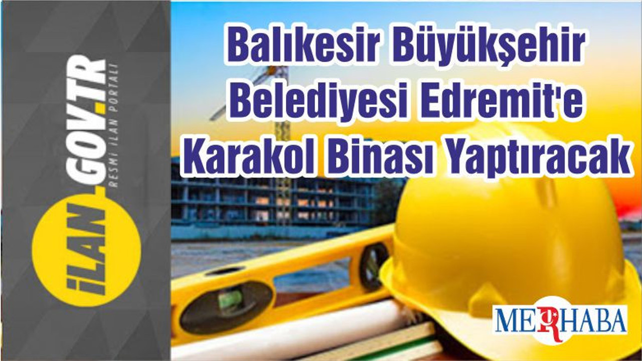 Balıkesir Büyükşehir Belediyesi Edremit'e Karakol Binası Yaptıracak