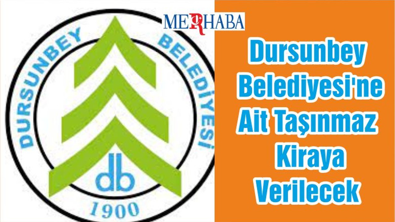 Dursunbey Belediyesi'ne Ait Taşınmaz Kiraya Verilecek