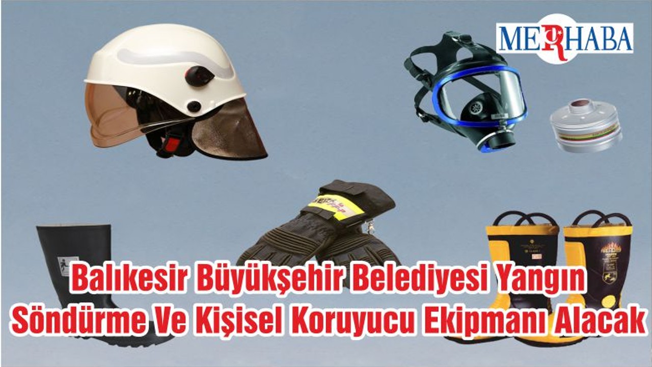 Balıkesir Büyükşehir Belediyesi Yangın Söndürme Ve Kişisel Koruyucu Ekipmanı Alacak