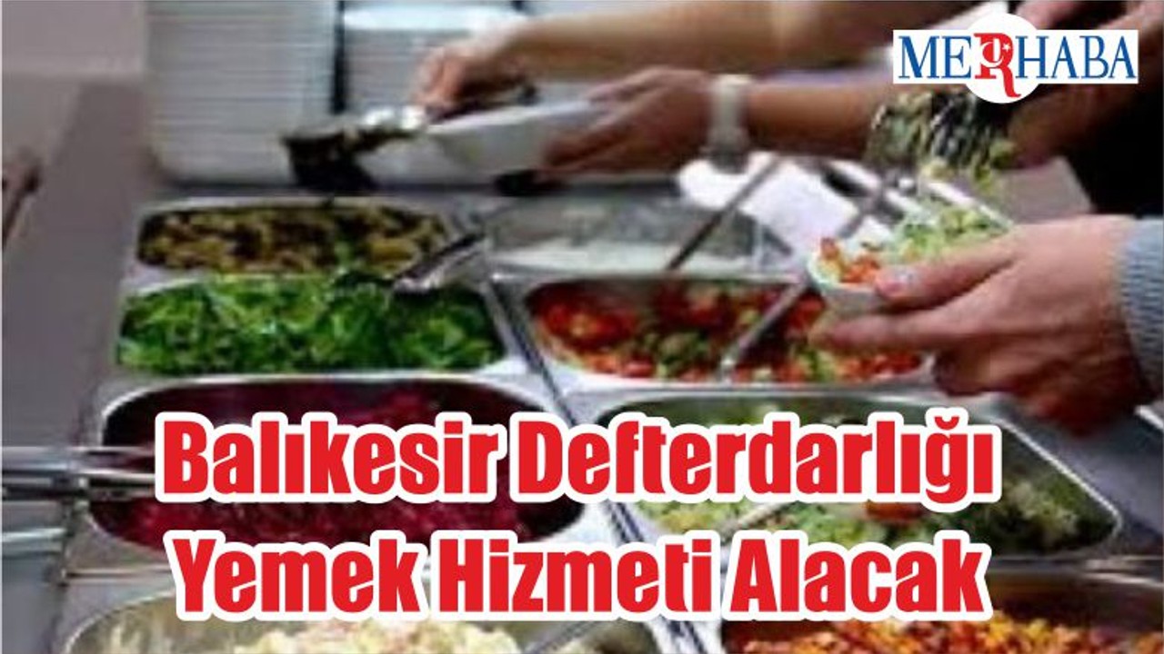 Balıkesir Defterdarlığı Yemek Hizmeti Alacak