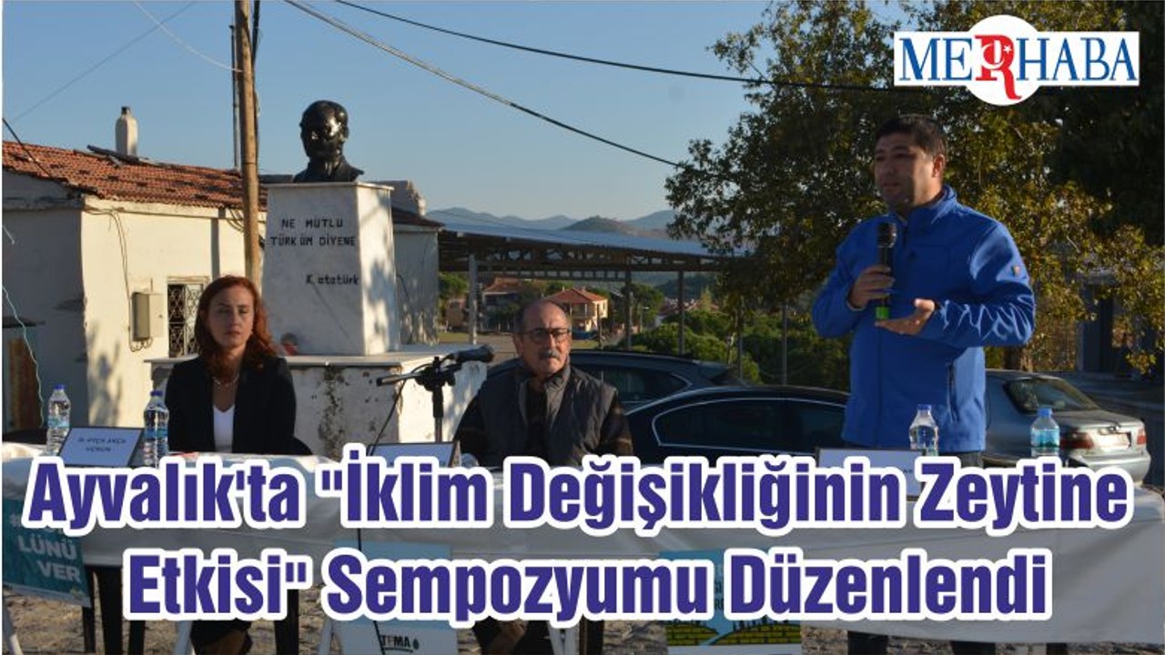 Ayvalık'ta "İklim Değişikliğinin Zeytine Etkisi" Sempozyumu Düzenlendi