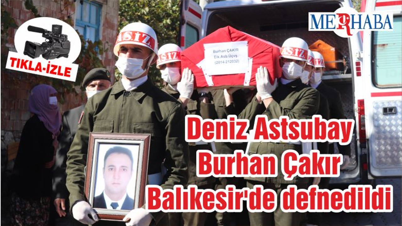 Deniz Astsubay Burhan Çakır Balıkesir'de defnedildi