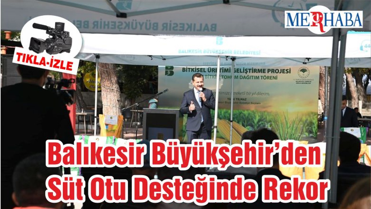 Balıkesir Büyükşehir’den Süt Otu Desteğinde Rekor