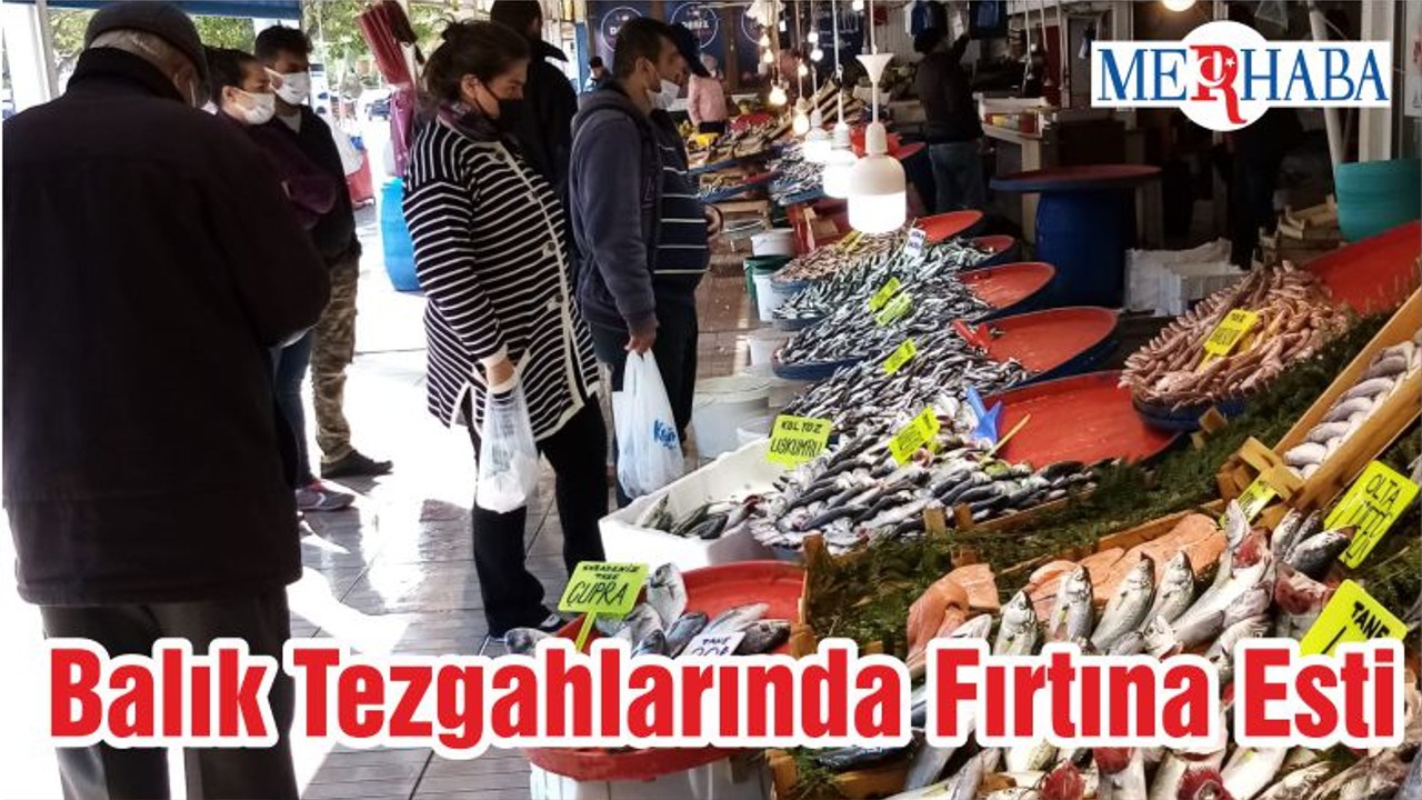 Balık Tezgahlarında Fırtına Esti