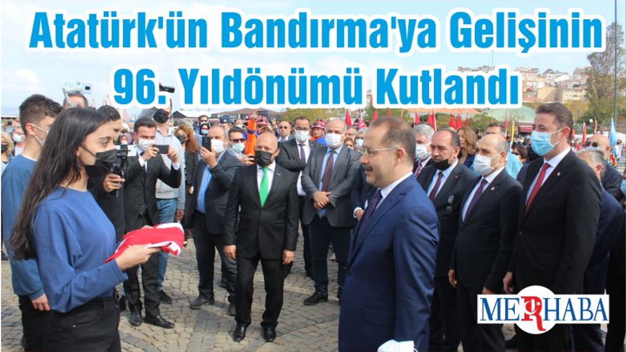 Atatürk'ün Bandırma'ya Gelişinin 96. Yıldönümü Kutlandı