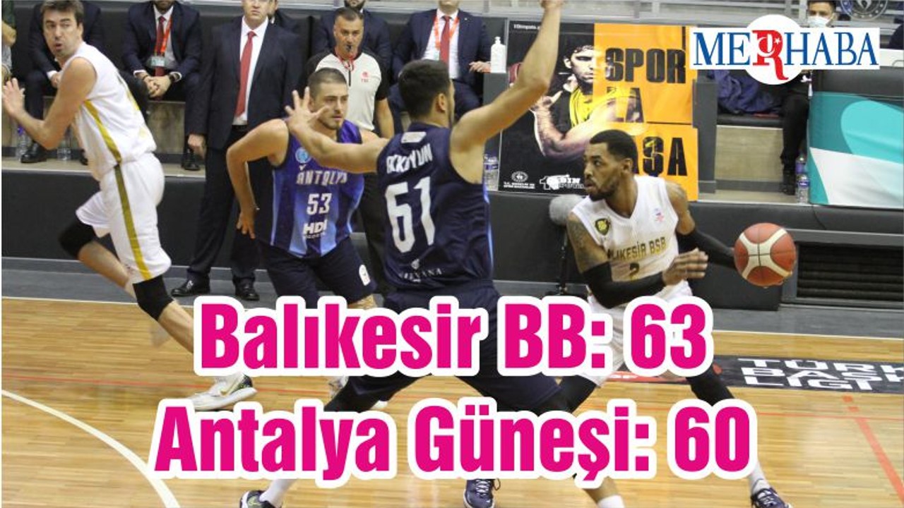Balıkesir Büyükşehir Belediyespor: 63 - Antalya Güneşi: 60