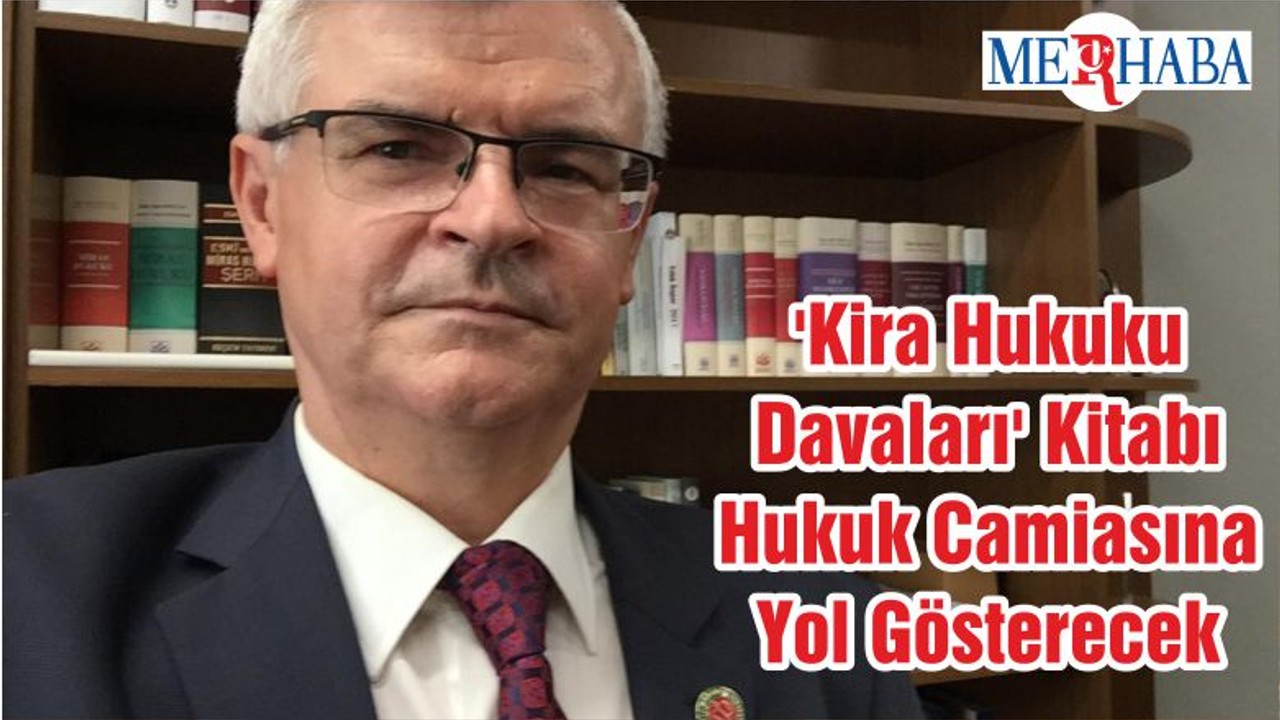 'Kira Hukuku Davaları' Kitabı Hukuk Camiasına Yol Gösterecek