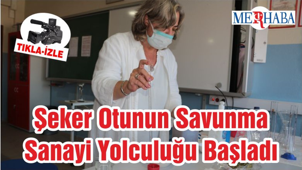 Şeker Otunun Savunma Sanayi Yolculuğu Başladı