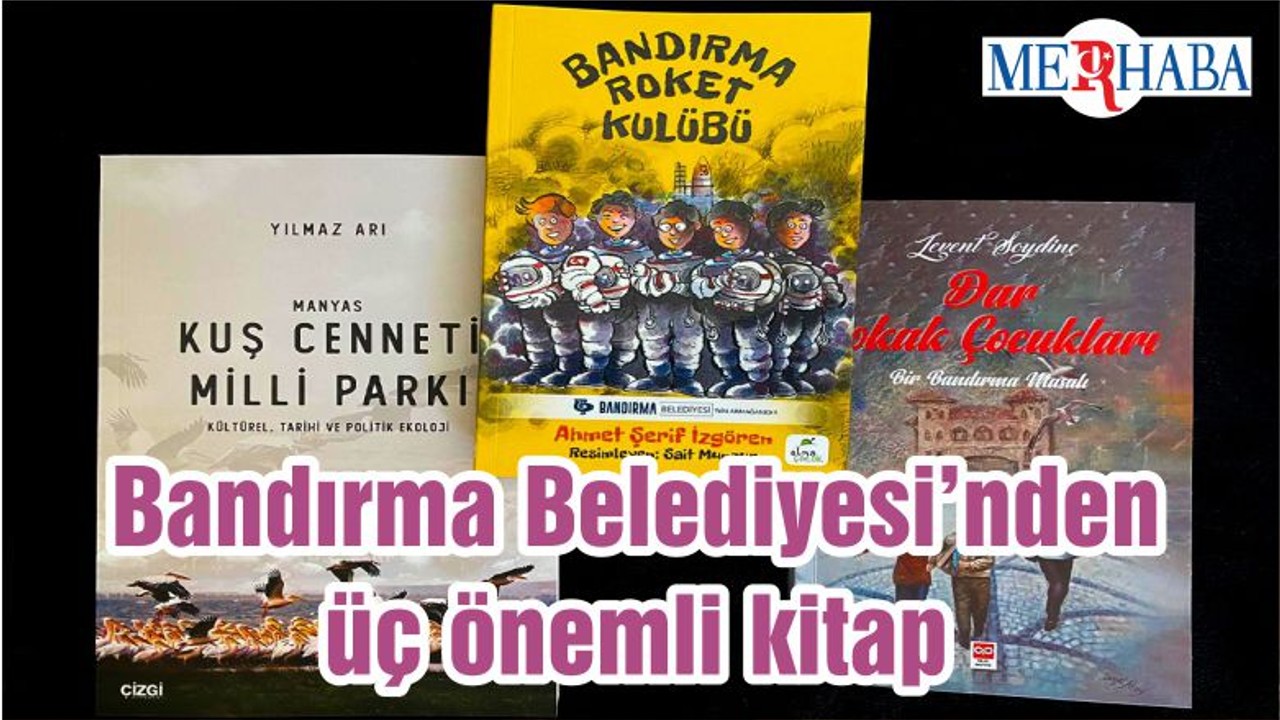 Bandırma Belediyesi’nden üç önemli kitap