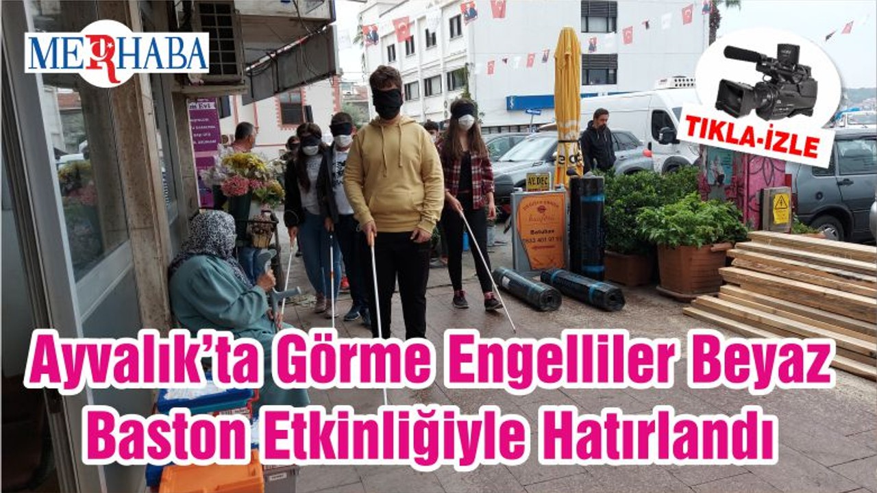 Ayvalık’ta Görme Engelliler Beyaz Baston Etkinliğiyle Hatırlandı