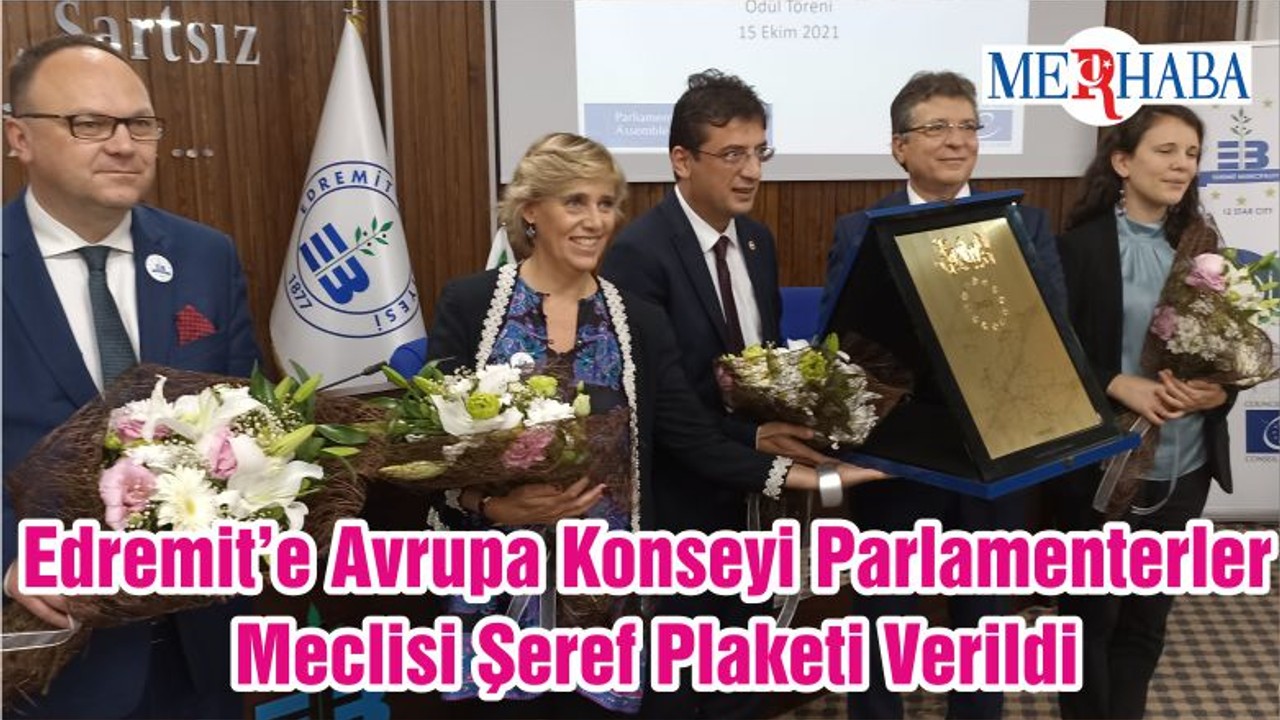 Edremit’e Avrupa Konseyi Parlamenterler Meclisi Şeref Plaketi Verildi