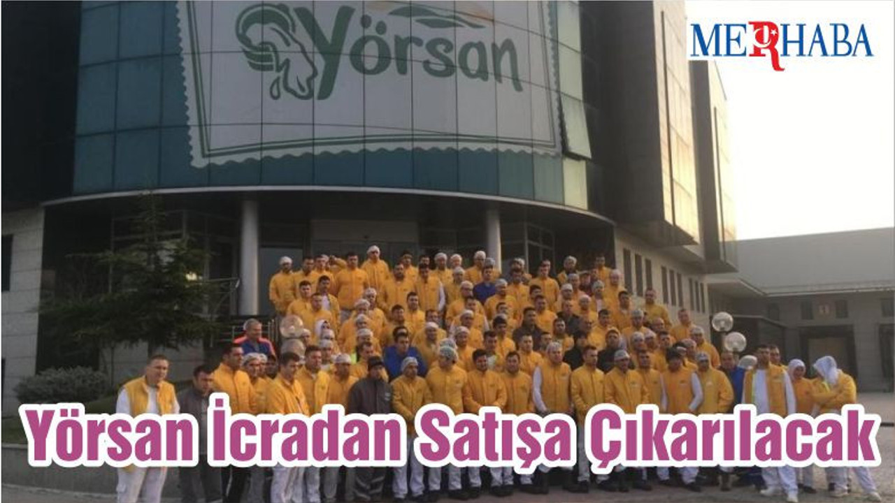 Yörsan İcradan Satışa Çıkarılacak