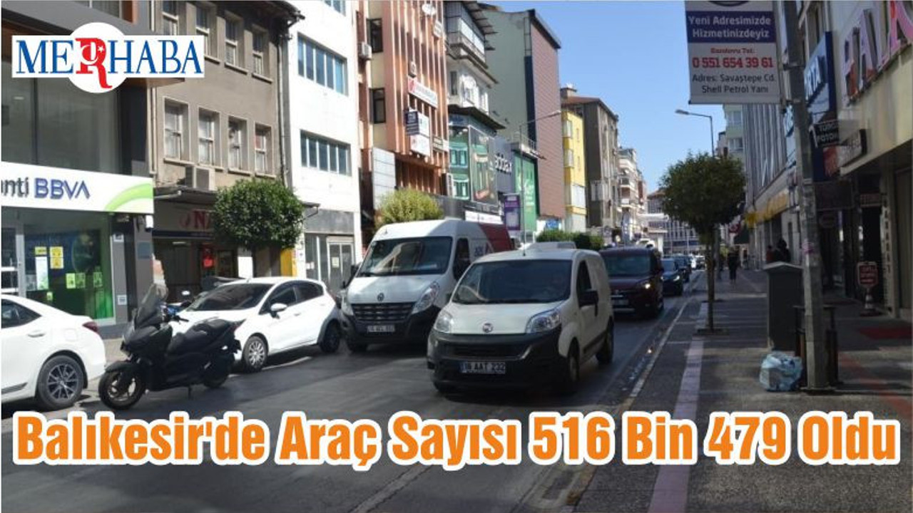 Balıkesir'de Araç Sayısı 516 Bin 479 Oldu