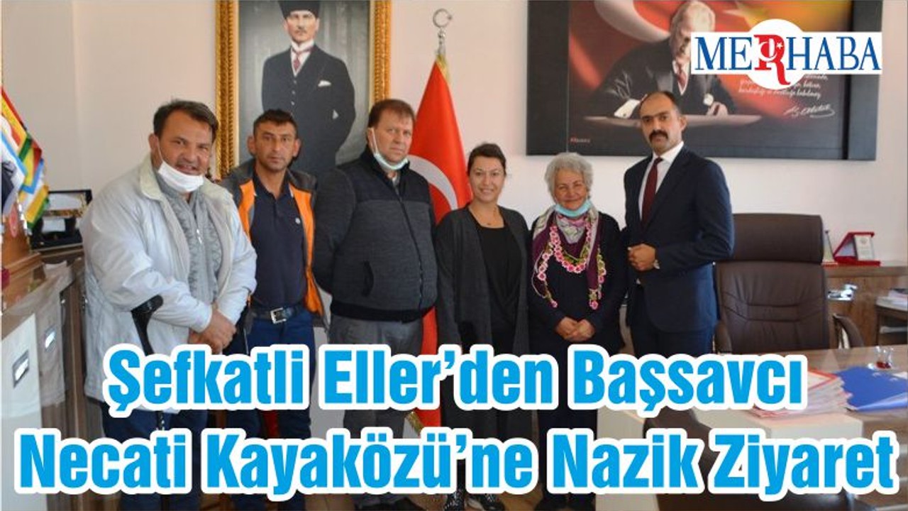 Şefkatli Eller’den Başsavcı Necati Kayaközü’ne Nazik Ziyaret