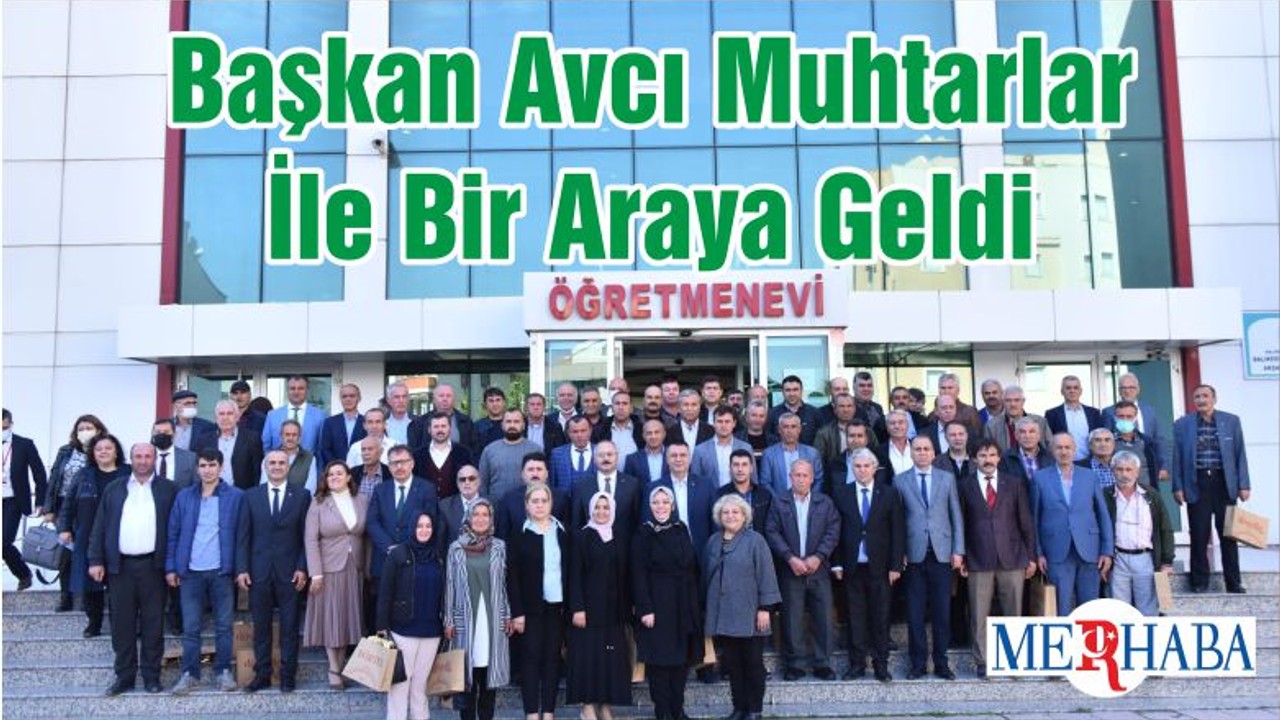 Başkan Avcı Muhtarlar İle Bir Araya Geldi