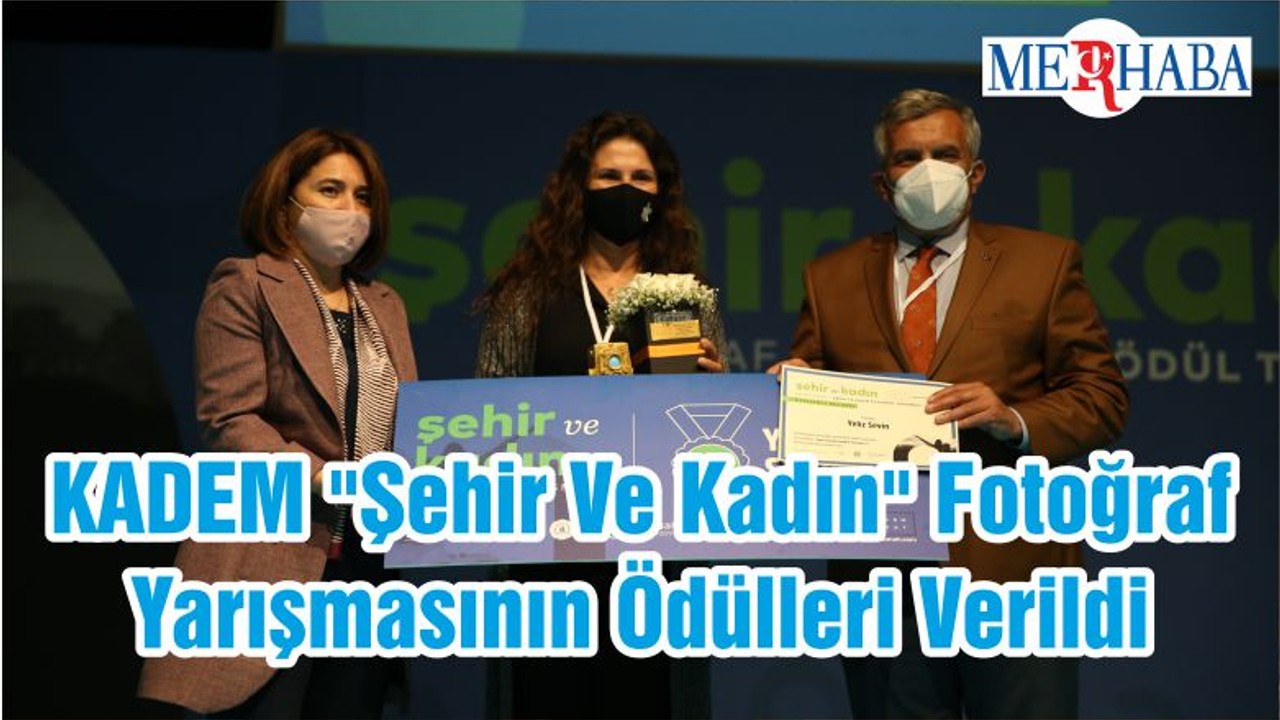 KADEM "Şehir Ve Kadın" Fotoğraf Yarışmasının Ödülleri Verildi