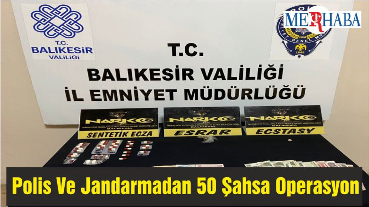 Balıkesir'de Polis Ve Jandarmadan 50 Şahsa Operasyon