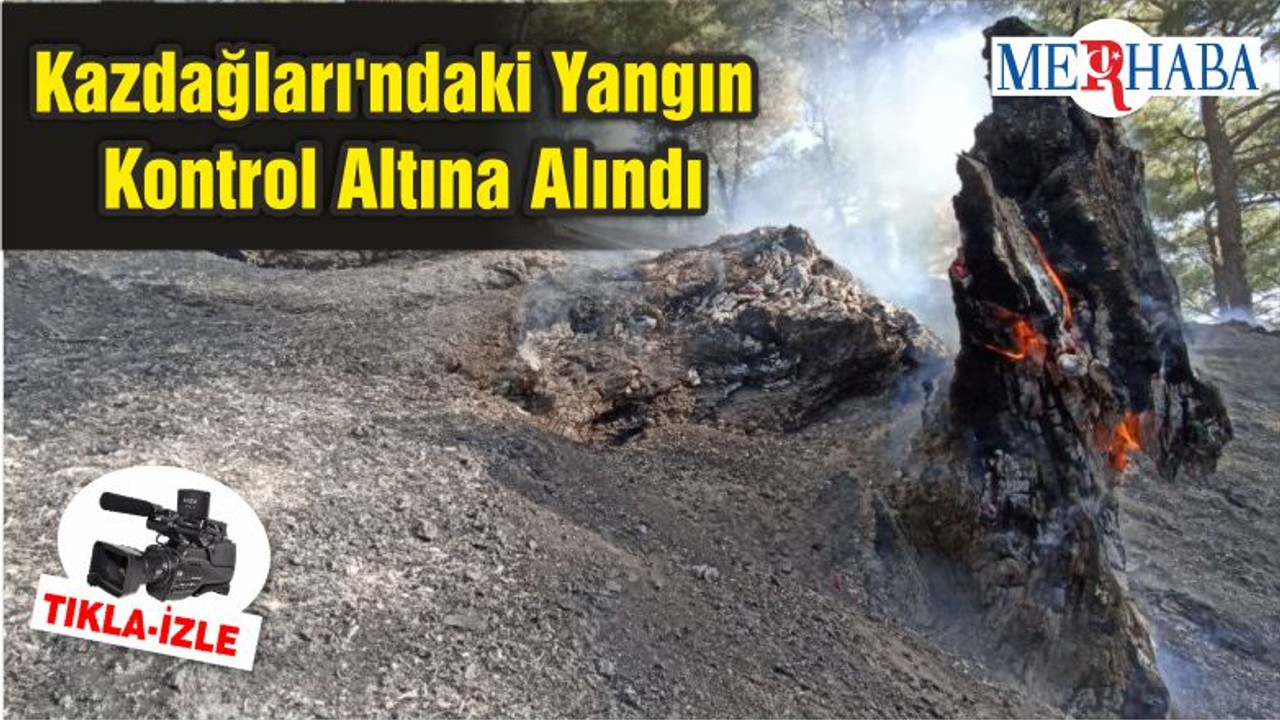 Kazdağları'ndaki Yangın Kontrol Altına Alındı