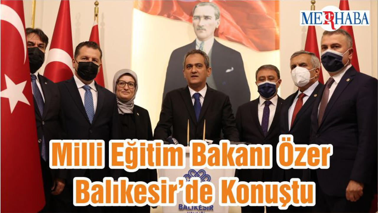 Milli Eğitim Bakanı Özer Balıkesir’de Konuştu