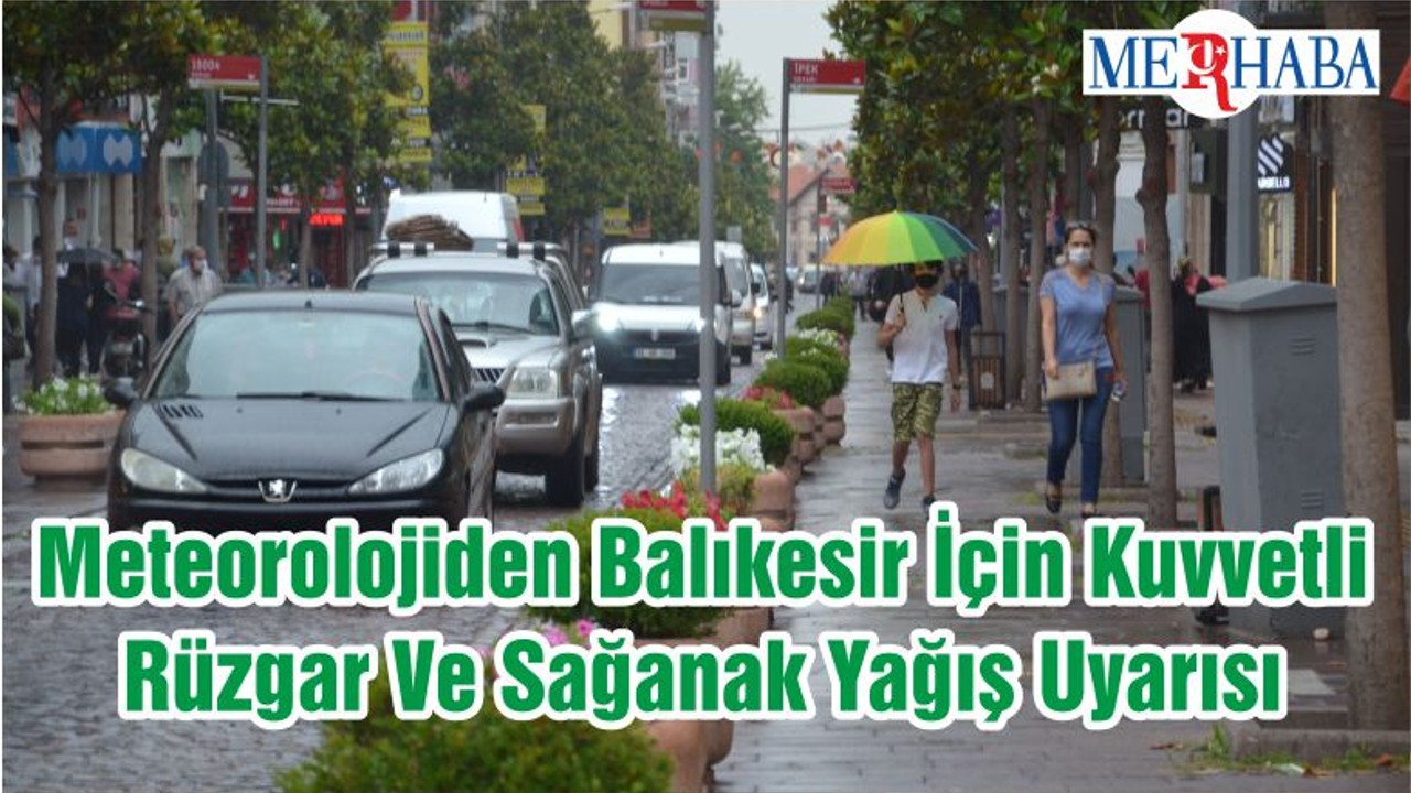 Meteorolojiden Balıkesir İçin Kuvvetli Rüzgar Ve Sağanak Yağış Uyarısı