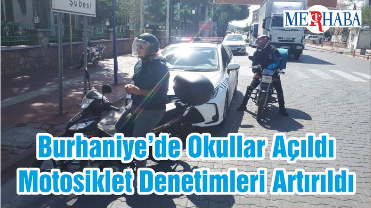 Burhaniye’de Okullar Açıldı Motosiklet Denetimleri Artırıldı
