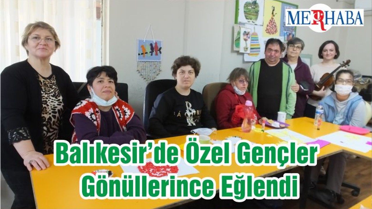 Balıkesir’de Özel Gençler Gönüllerince Eğlendi