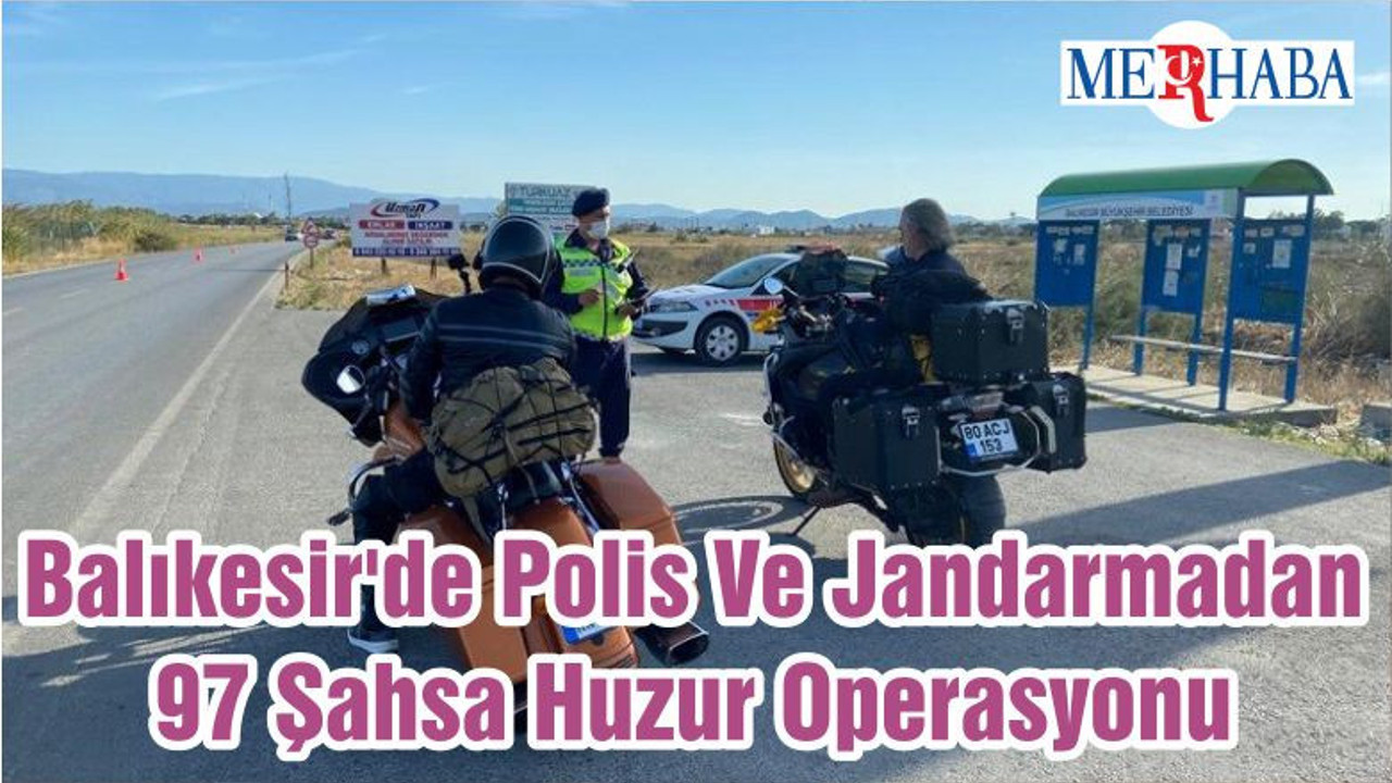 Balıkesir'de Polis Ve Jandarmadan 97 Şahsa Huzur Operasyonu