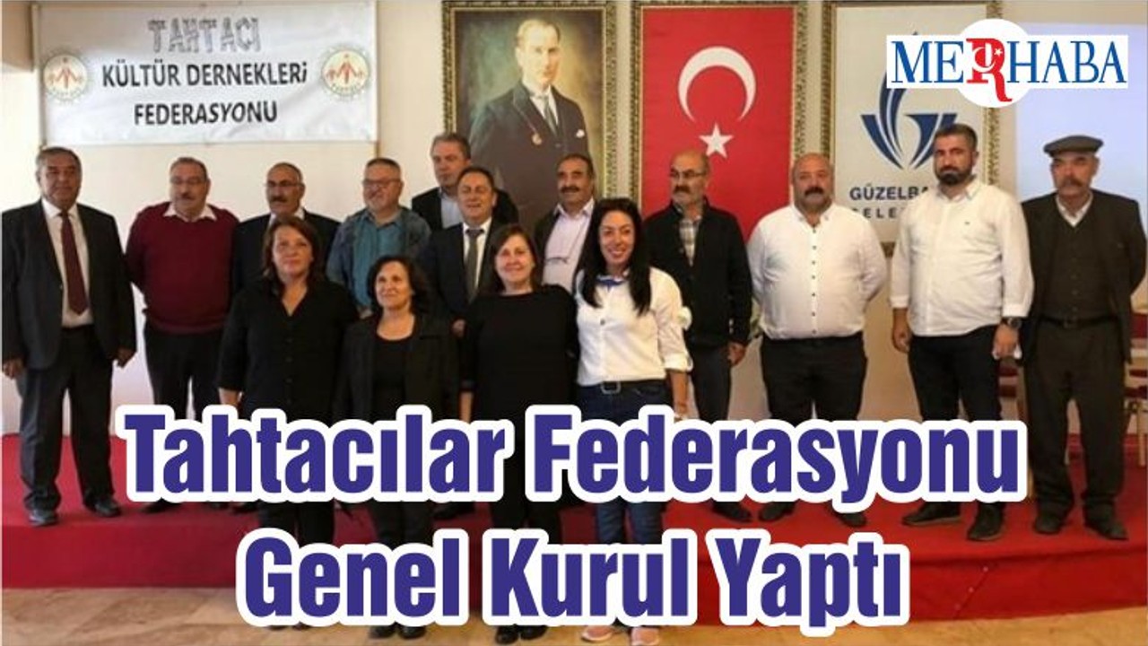 Tahtacılar Federasyonu Genel Kurul Yaptı