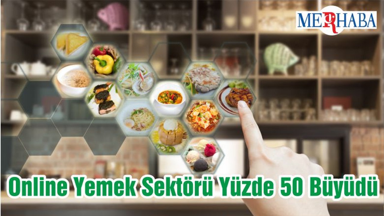 Online Yemek Sektörü Yüzde 50 Büyüdü